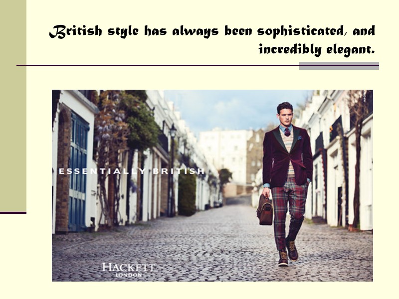 British style has always been sophisticated, and incredibly elegant.